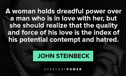 John Steinbeck quotes about a woman holds dreadful power over a man