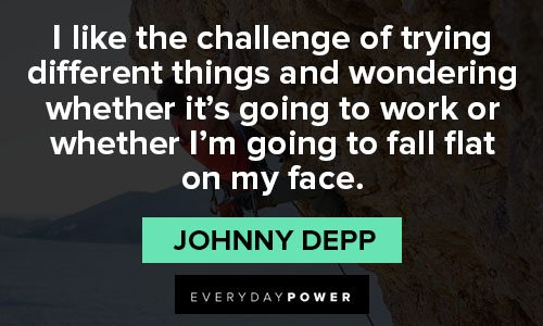 Johnny Depp quotes of different things and wondering wheather it's going to work