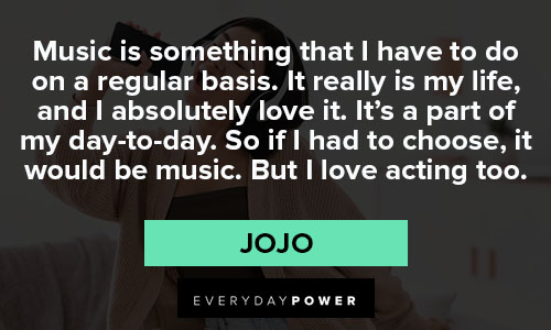 jojo quotes about music is something that I have to do on a regular basis