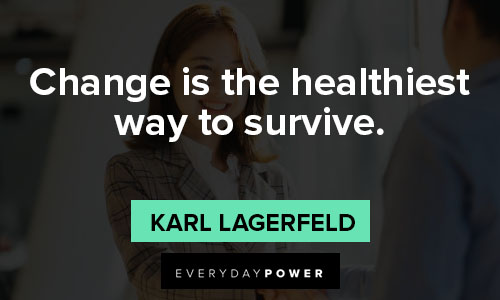 Karl Lagerfeld quotes about change is the healthiest way to survive