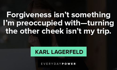 Karl Lagerfeld quotes about forgiveness