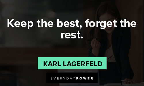 Karl Lagerfeld quotes about keep the best, forget the rest
