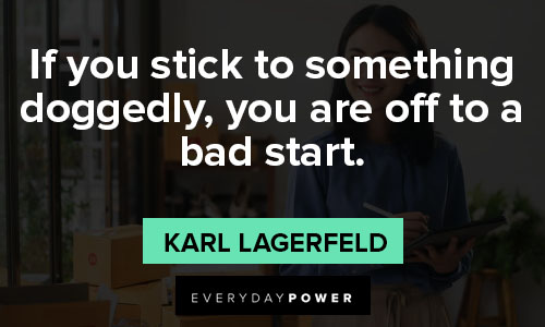 Karl Lagerfeld quotes to something doggedly