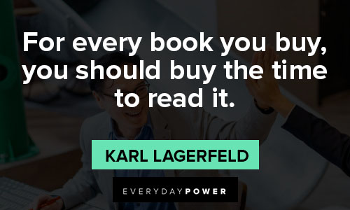Karl Lagerfeld quotes about for every book you buy, you should buy the time to read it