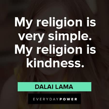 Kindness Quotes about My religion is very simple