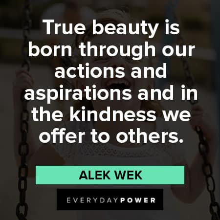 Kindness Quotes about True beauty is born through our actions