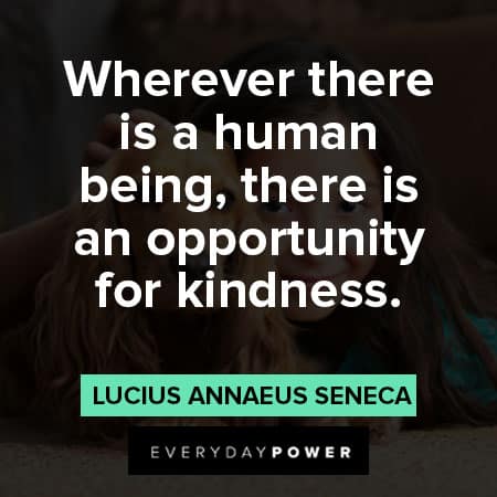 Kindness Quotes about Wherever there is a human being