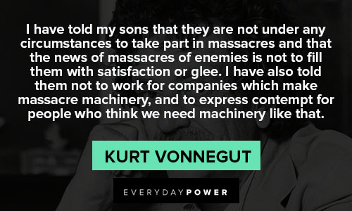 Kurt Vonnegut quotes that the news of massacres of enemies is not to fill them with satisfaction