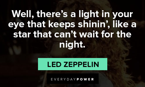 Led Zeppelin quotes about start that can't wait for the night