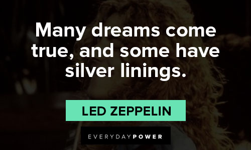 Led Zeppelin quotes about many dreams come true