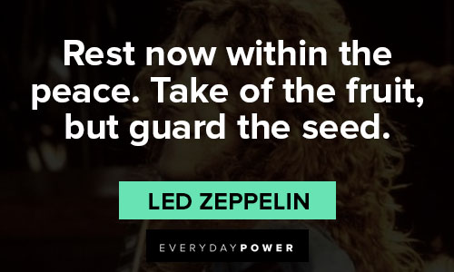 Led Zeppelin quotes about rest now within the peace