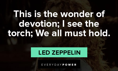 Led Zeppelin quotes about this is the wonder of devotion