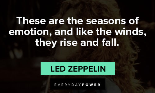 Led Zeppelin quotes about these are the seasons of emotion