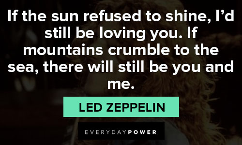 Led Zeppelin quotes about I'd still be loving you