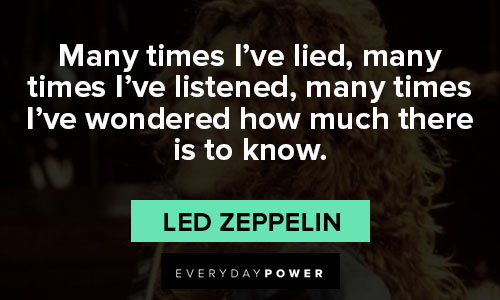 Led Zeppelin quotes about many times I've lied