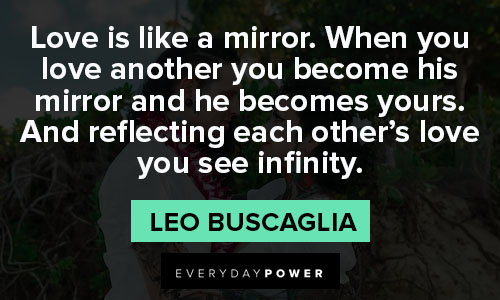 Leo Buscaglia quotes about love is like a mirror