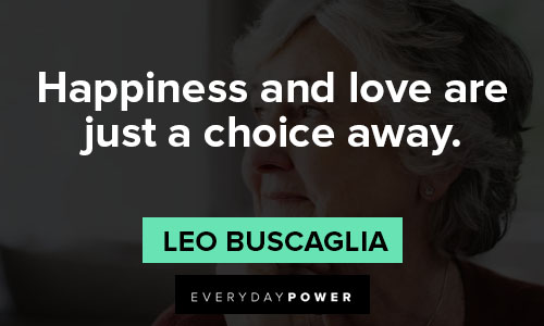 Leo Buscaglia quotes about happiness and love are just a choice away