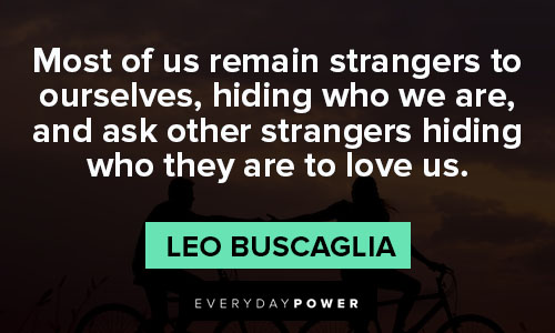 Leo Buscaglia quotes about most of us remain strangers to ourselves