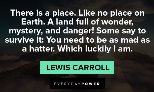 Lewis Carroll quotes about like no place on Earth