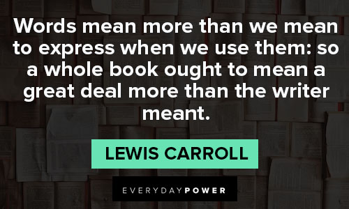 Lewis Carroll quotes about words mean more than we mean to express