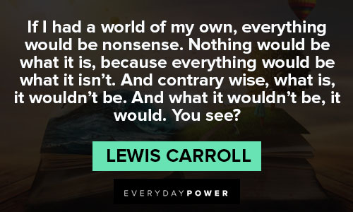 Lewis Carroll quotes about if I had a world of my own, everything would be nonsense