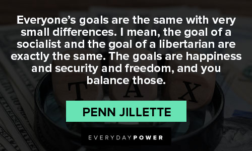 Libertarian quotes about everyone's goals are the same with very small differences