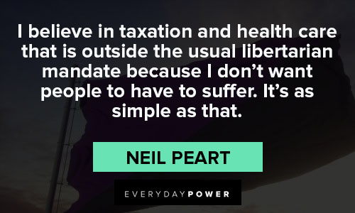 Libertarian quotes that is outside the usual libertarian mandate because I don't want people to have to suffer