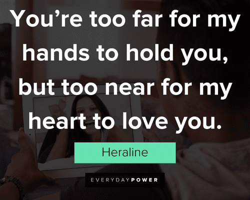 long distance relationship quotes about you’re too far for my hands to hold you, but too near for my heart to love you