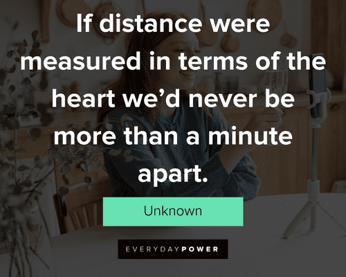 long distance relationship quotes about if distance were measured in terms of the heart we’d never be more than a minute apart