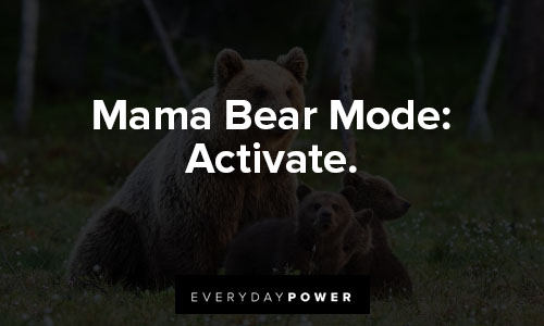 mama bear quotes about Mama Bear Mode: Activate
