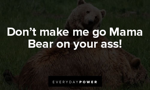 Go There, Mama Bear