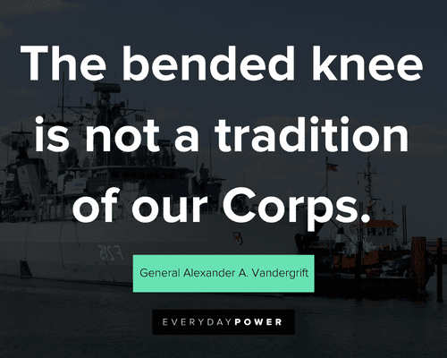 marine quotes about the bended knee is not a tradition of our corps
