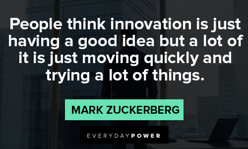 mark zuckerberg quotes about people think innovation is just having a good idea