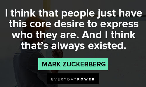 mark zuckerberg quotes about core desire to express who they are