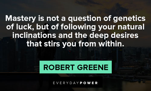 Mastery quotes of following your natural inclinations and the deep desires