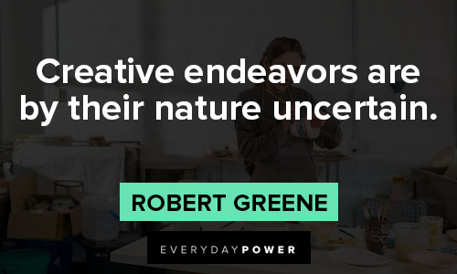 Mastery quotes about creative endeavors are by their nature uncertain
