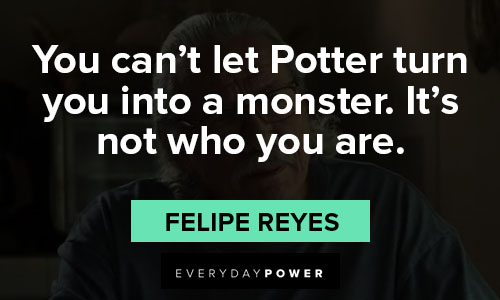 Mayans M.C. quotes about you can’t let Potter turn you into a monster