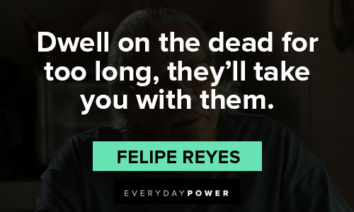 Mayans M.C. quotes about dwell on the dead for too long, they’ll take you with them