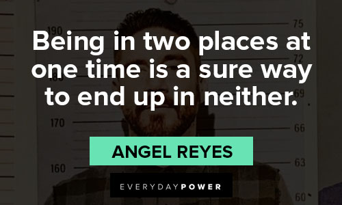Mayans M.C. quotes about being in two places at one time is a sure way to end up in neither