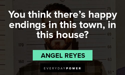 Mayans M.C. quotes about you think there's happy endings in this town, in this house