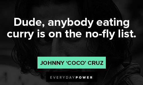 Mayans M.C. quotes about dude, anybody eating curry is on the no-fly list