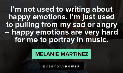Melanie Martinez quotes on emotions