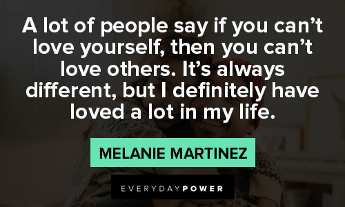 Melanie Martinez quotes about love yourself