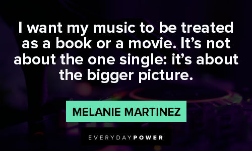 Melanie Martinez quotes about music