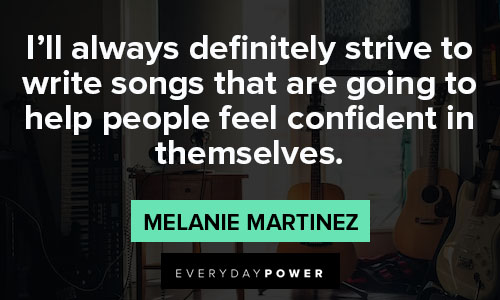 Melanie Martinez quotes about feeling confident