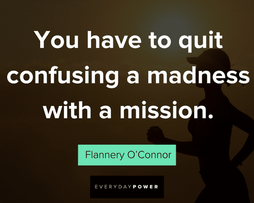 mental health quotes about you have to quit confusing a madness with a mission