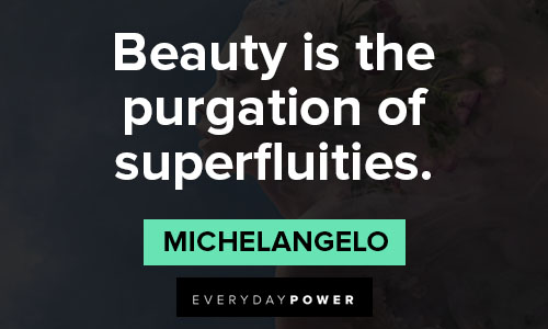 Michaelangelo quotes about beauty is the purgation of superfluities