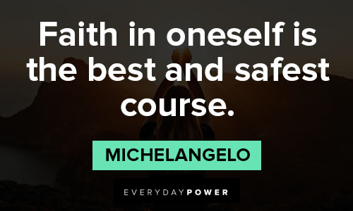 Michaelangelo quotes about faith in oneself is the best and safest course