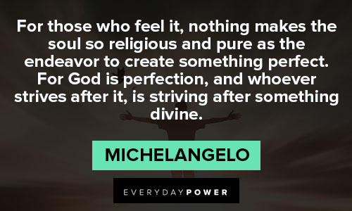 Michaelangelo quotes to create something perfect