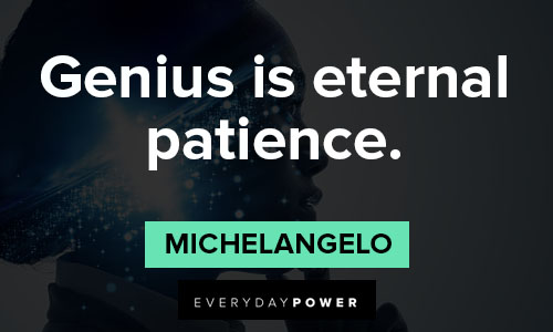 Michaelangelo quotes about genius is eternal patience